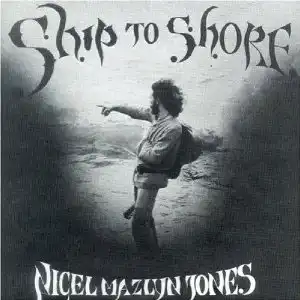NIGEL MAZLYN JONES / SHIP TO SHORE
