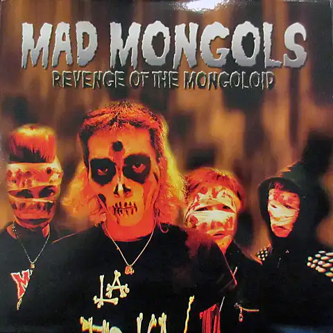 MAD MONGOLS / REVENGE OF THE MONGOLOID