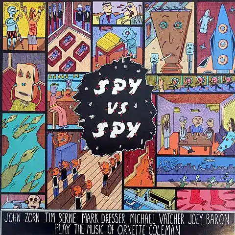 JOHN ZORN / SPY VS. SPY: THE MUSIC OF ORNETTE COLEMAN