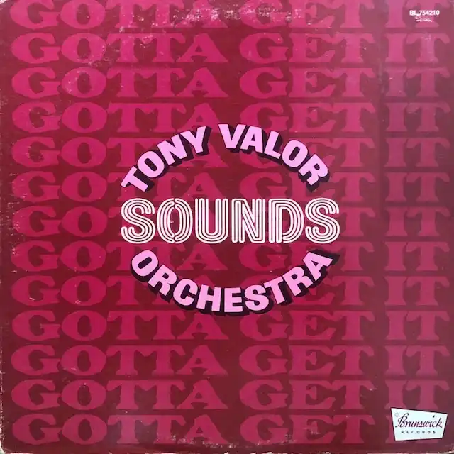 TONY VALOR SOUNDS ORCHESTRA / GOTTA GET IT