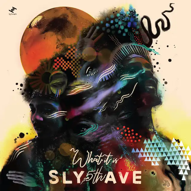 SLY5THAVE / WHAT IT IS