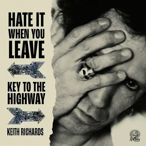 KEITH RICHARDS / HATE IT WHEN YOU LEAVE  KEY TO THE HIGHWAY