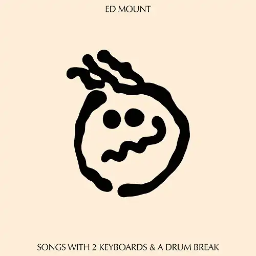 ED MOUNT / SONGS WITH 2 KEYBOARDS & A DRUM BREAK