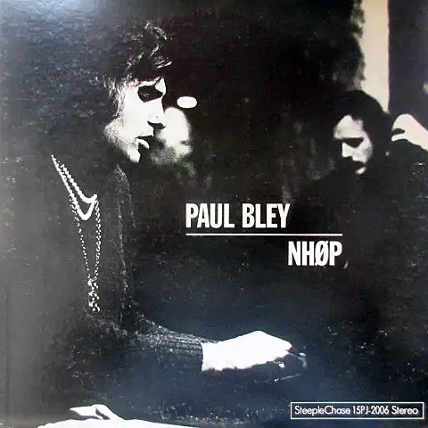 PAUL BLEY, NHØP / PAUL BLEY : NHØP