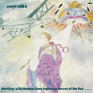 AMON DUUL II / MEETINGS WITH MENMACHINES INGLORIOUS HEROES OF THE PAST