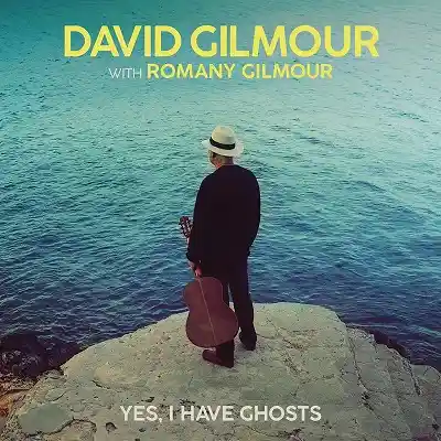 DAVID GILMOUR / YES, I HAVE GHOSTS 