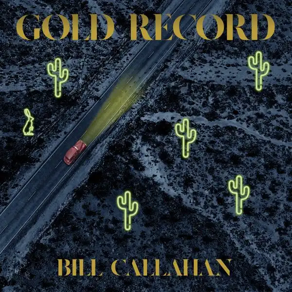 BILL CALLAHAN / GOLD RECORD