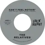 RELATIVES / CAN'T FEEL NOTHIN' 