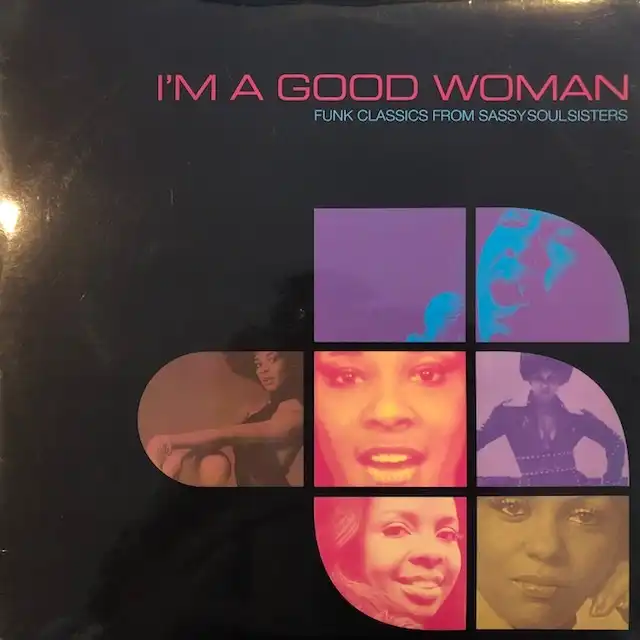 VARIOUS (LAURA LEE, PATTI JO) / I'M A GOOD WOMAN (FUNK CLASSICS FROM SASSY SOUL SISTERS)