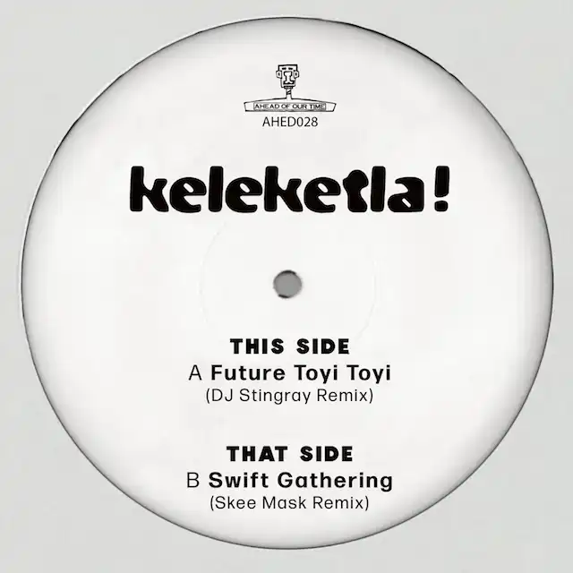 KELEKETLA! / DJ STINGRAY & SKEE MASK REMIXES