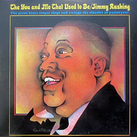 JIMMY RUSHING / YOU AND ME THAT USED TO BE