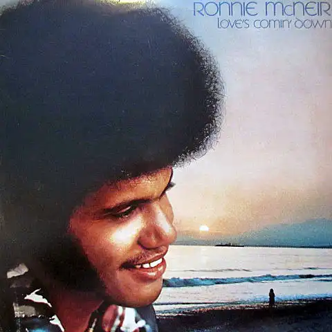 RONNIE MCNEIR ‎/ LOVES COMIN' DOWN