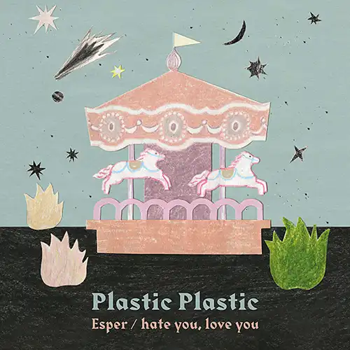 PLASTIC PLASTIC / ESPER  HATE YOU, LOVE YOU