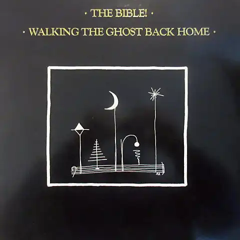 BIBLE! / WALKING THE GHOST BACK HOME