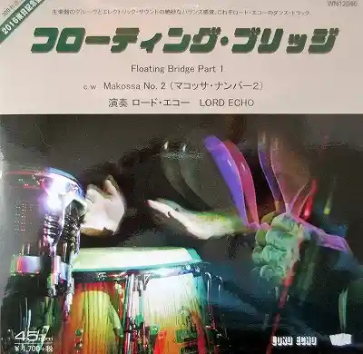 LORD ECHO / FLOATING BRIDGE PART 1 ／ MAKOSSA NO. 2