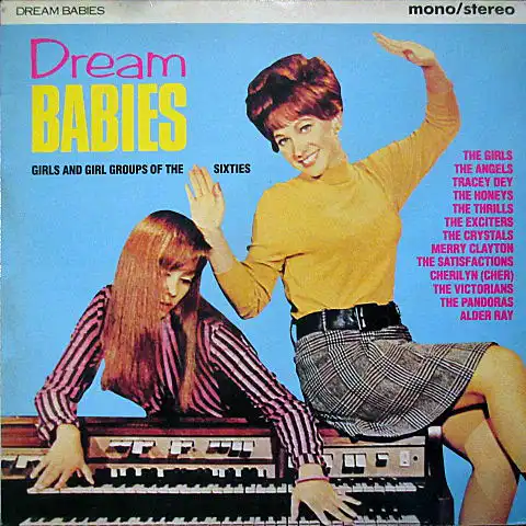 VARIOUS (EXCITERSMERRY CLAYTONCHERILYN) / DREAM BABIES, GIRLS AND GIRL GROUPS OF THE SIXTIES 