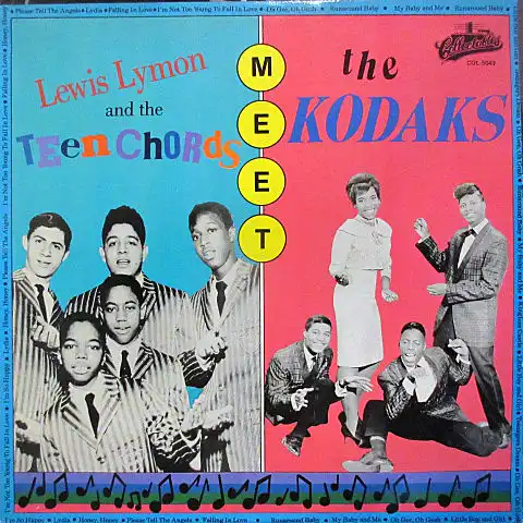 LEWIS LYMON AND THE TEENCHORDS、KODAKS / LEWIS LYMON AND THE TEENCHORDS MEET THE KODAKS