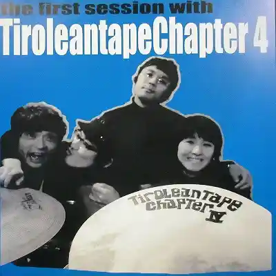 TIROLEANTAPE CHAPTER 4 / FIRST SESSION WITH TIROLEANTAPE CHAPTER 4