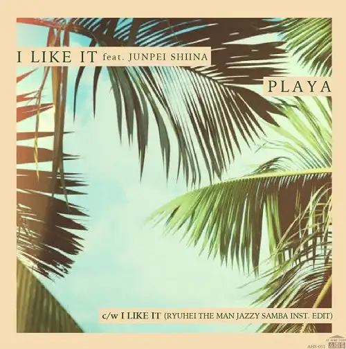 PLAYA (ץ쥤) / I LIKE IT FEAT. ̾ʿΥʥ쥳ɥ㥱å ()