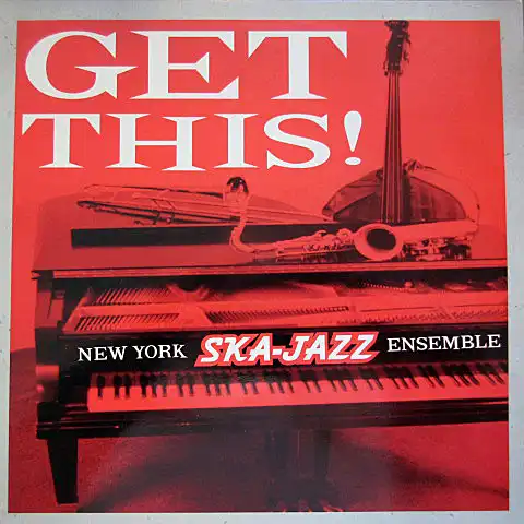NEW YORK SKA-JAZZ ENSEMBLE / GET THIS!