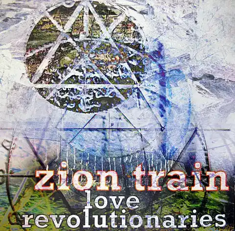 ZION TRAIN / LOVE REVOLUTIONARIES