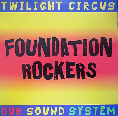 TWILIGHT CIRCUS DUB SOUND SYSTEM / FOUNDATION ROCKERSΥʥ쥳ɥ㥱å ()