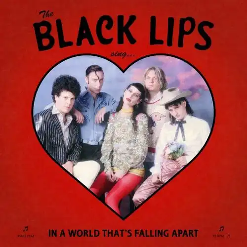 BLACK LIPS / IN A WORLD THAT’S FALLING APART