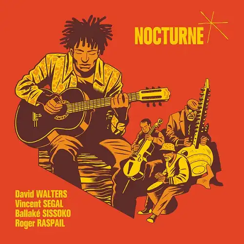 DAVID WALTERS、VINCENT SEGAL、BALLAKE SISSOKO、ROGER RASPAIL / NOCTURNE