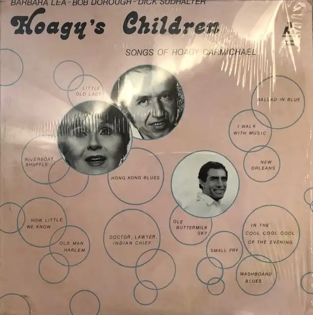 BARBARA LEA  BOB DOROUGH  DICK SUDHALTER / HOAGYS CHILDREN - SONGS OF HOAGY CARMICHAEL