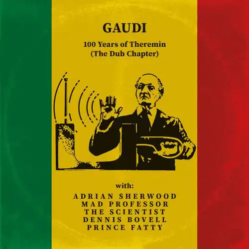  GAUDI / 100 YEARS OF THEREMIN (THE DUB CHAPTER)Υʥ쥳ɥ㥱å ()