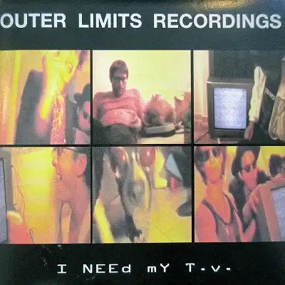 OUTER LIMITS RECORDINGS / I NEED MY T.V.