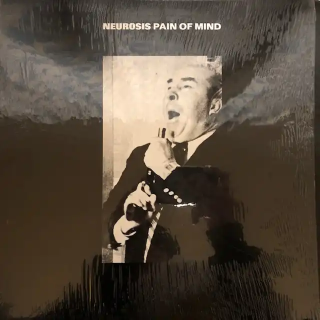 NEUROSIS / PAIN OF MIND