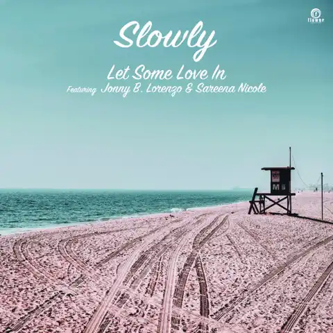 SLOWLY / LET SOME LOVE IN FEAT. JONNY B. LORENZO & SAREENA NICOLEΥʥ쥳ɥ㥱å ()