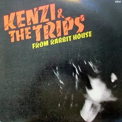 KENZI & THE TRIPS / FROM RABBIT HOUSE