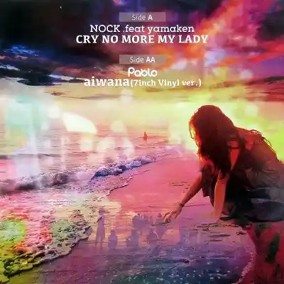 NOCK FEAT YAMAKEN ／ PABLO / CRY NO MORE MY LADY ／ AIWANA