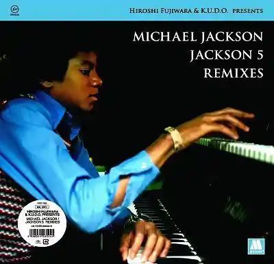 HIROSHI FUJIWARA & K.U.D.O. PRESENTS MICHAEL JACKSON / JACKSON 5 REMIXES (リプレス)のアナログレコードジャケット (準備中)