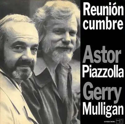 ASTOR PIAZZOLLA & GERRY MULLIGAN / REUNION CUMBRE