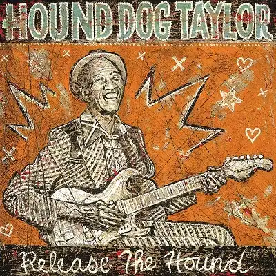HOUND DOG TAYLOR / RELEASE THE HOUND ĸ饤ɤ᤭ - ̤ȯɽ饤