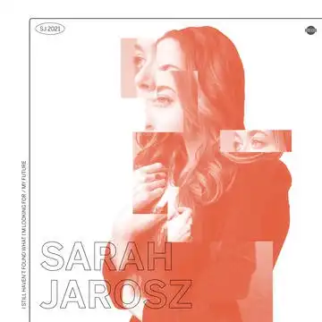 SARAH JAROSZ / I STILL HAVENT FOUND WHAT IM LOOKING FOR  MY FUTURE