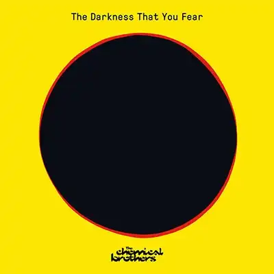 CHEMICAL BROTHERS / DARKNESS THAT YOU FEAR