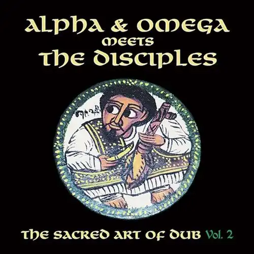 ALPHA & OMEGA MEETS THE DISCIPLES / SACRED ART OF DUB VOL.2 