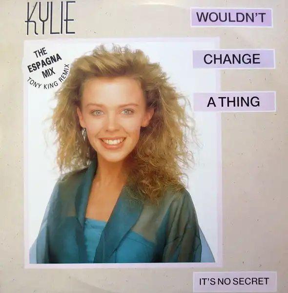 KYLIE MINOGUE / WOULDN’T CHANGE A THING (ESPAGNA MIX)