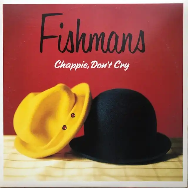 FISHMANS / CHAPPIE, DONT CRY