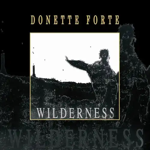 DONETTE FORTE / WILDERNESS