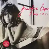 JENNIFER LOPEZ / BABY I LOVE U !