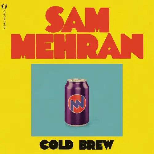 SAM MEHRAN / COLD BREW