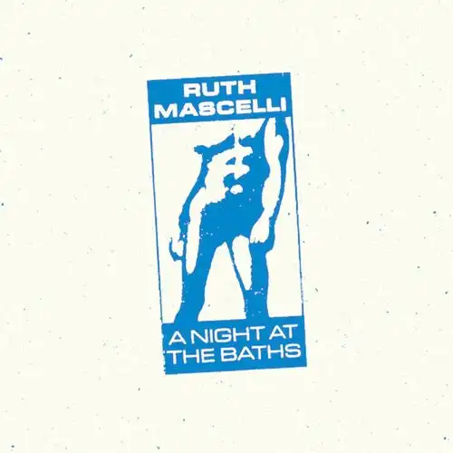 RUTH MASCELLI / A NIGHT AT THE BATHS