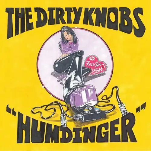 DIRTY KNOBS / HUMDINGER  FEELIN HIGH 