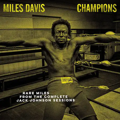 MILES DAVIS / MILES DAVIS CHAMPIONS RARE MILES FROM THE COMPLETE JACK JOHNSON SESSIONS