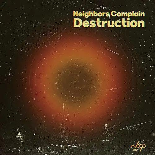 NEIGHBORS COMPLAIN / DESTRUCTION